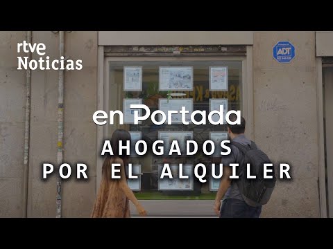 EN PORTADA | AHOGADOS POR EL ALQUILER, con TRABAJO y sin llegar a FIN de MES por una CASA | RTVE