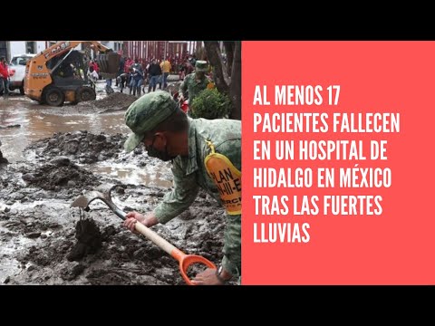 Al menos 17 personas fallecen en un hospital de Hidalgo en México tras las fuertes lluvias