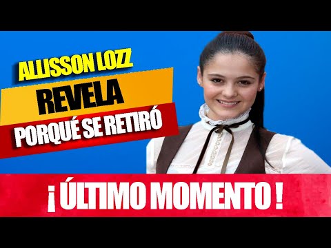 ?? ¡ ALLISSON LOZZ REVELA porqué se ? RETIRÓ de las NOVELAS ??