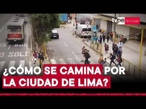 Lima: Los puntos críticos para peatones y caminantes en ciudad que alberga 10 millones de habitantes