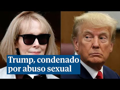 Trump es condenado por abuso sexual y difamación a la columnista y escritora E  Jean Carroll