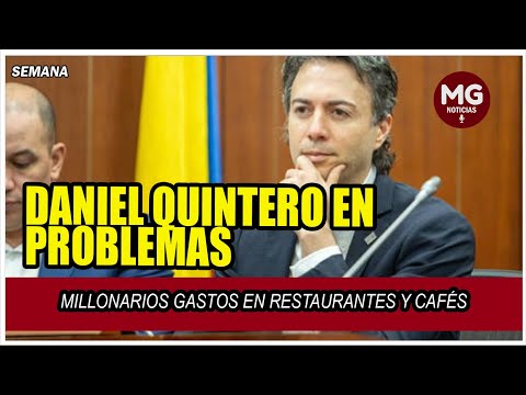 DANIEL QUINTERO EN PROBLEMAS POR MILLONARIOS GASTOS EN CAFES Y RESTAURANTES