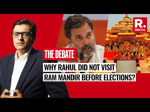 Rahul Gandhi Should Apologise To Lord Ram On His Ram Mandir Visit, Says Arnab | The Debate