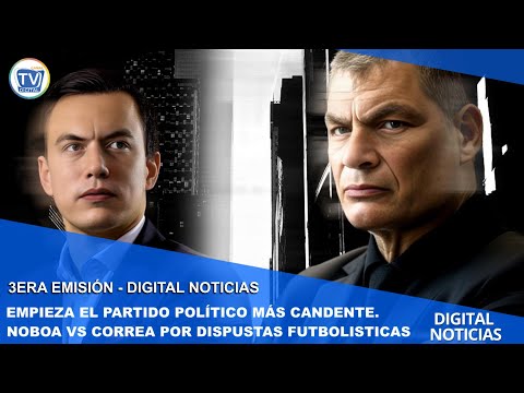 EMPIEZA EL PARTIDO POLÍTICO MÁS CANDENTE. NOBOA VS CORREA POR DISPUSTAS FUTBOLISTICAS