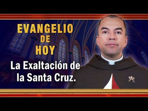 #EVANGELIO DE HOY - Martes 14 de Septiembre | La Exaltación de la Santa Cruz #EvangeliodeHoy