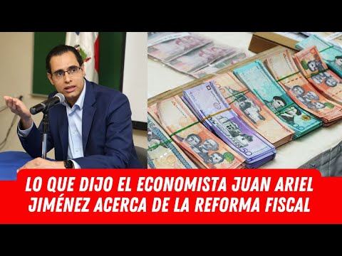 MIRA AHORA LO QUE DIJO EL ECONOMISTA JUAN ARIEL JIMÉNEZ ACERCA DE LA REFORMA FISCAL