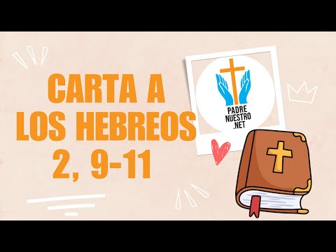 ? REFLEXIÓN de la CARTA a los HEBREOS 2, 9-11