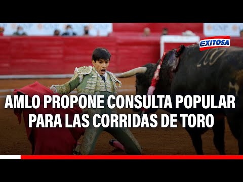 México: AMLO propone consulta popular para decidir futuro de las corridas de toro