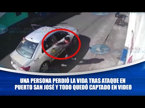 Una persona perdió la vida tras ataque en Puerto San José y todo quedó captado en video