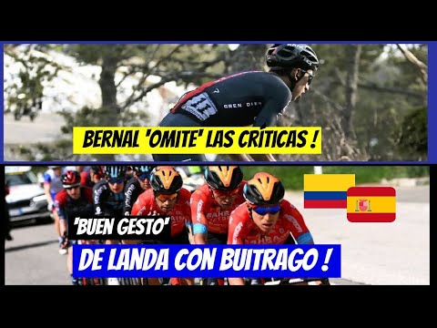 EGAN BERNAL Omite las Críticas!  Buen Gesto de LANDA con BUITRAGO!