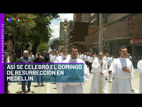 Así se celebró el Domingo de Resurrección en Medellín - Telemedellín