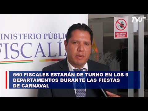 560 Fiscales estarán de turno en los nueve departamentos durante las fiestas de carnaval