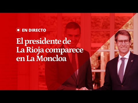 EN DIRECTO | El presidente de La Rioja, Gonzalo Capellán, comparece tras su reunión con Sánchez