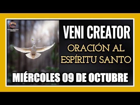 VENI CREATOR: ORACIÓN AL ESPÍRITU SANTO INVOCACIÓN AL ESPÍRITU SANTO MIÉRCOLES 09 DE OCTUBRE DE 2024