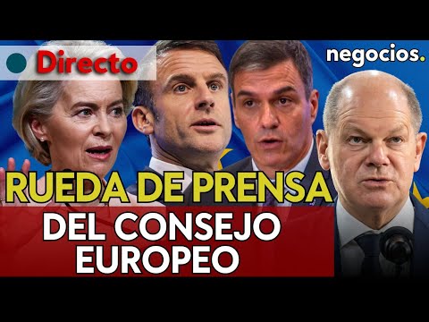 DIRECTO | Rueda de prensa del Consejo Europeo