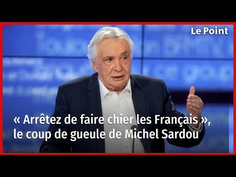 « Arrêtez de faire chier les Français », le coup de gueule de Michel Sardou