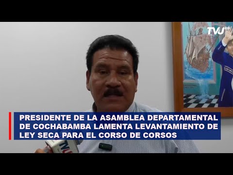 Presidente de la Asamblea Departamental de Cochabamba lamenta levantamiento de ley seca