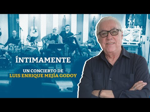 Íntimamente | Un concierto de Luis Enrique Mejía Godoy
