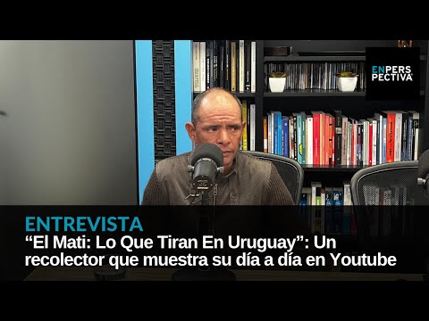 El Mati: Lo Que Tiran En Uruguay: Un recolector de residuos muestra su día a día en Youtube
