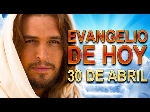 Evangelio del día 30 de Abril 2023