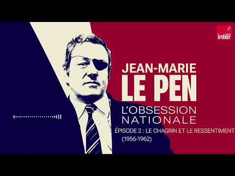 Épisode 2  - Jean-Marie Le Pen, l'obsession nationale : Le chagrin et le ressentiment (1956-1962)