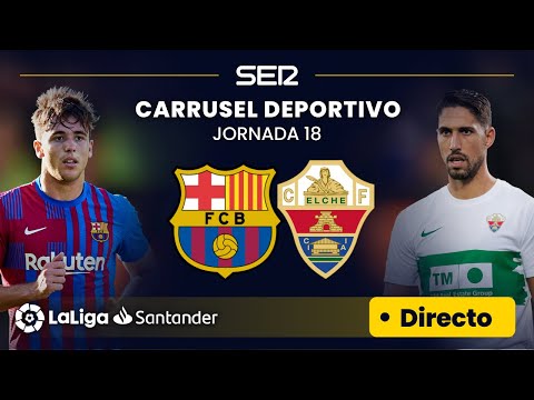 ?? EN DIRECTO | F.C. BARCELONA - ELCHE C.F. #LaLiga Jornada 18