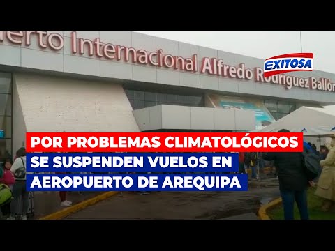 Arequipa: Por problemas climatológicos se suspenden vuelos en Aeropuerto Alfredo Rodríguez Ballón
