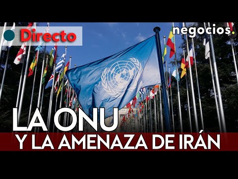 DIRECTO | LA ONU SE REÚNE EN MEDIO DE LA AMENAZA INMINENTE DE IRÁN Y LA CRISIS EN ORIENTE MEDIO