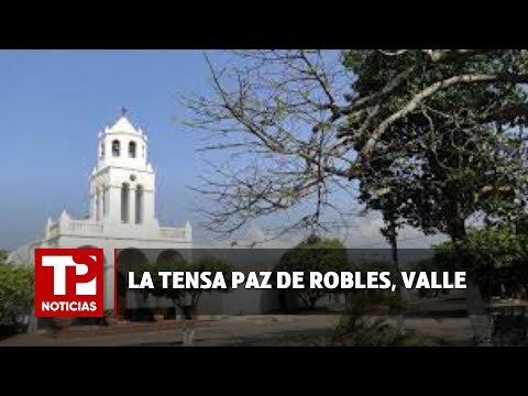 La tensa paz de Robles, Valle |07.04.2024| TP Noticias