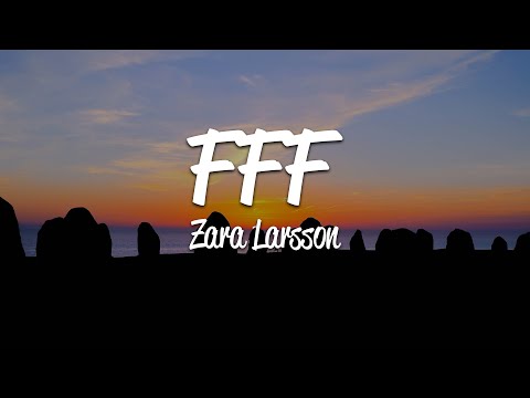 Zara Larsson - FFF (Lyrics)