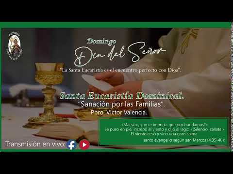 Santa Eucaristía Dominical - Sanación por las Familias.