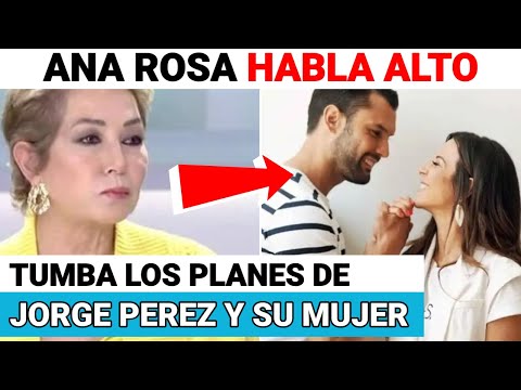 Ana Rosa Quintana TUMBA ROTUNDAMENTE el plan INMEDIATO de JORGE PEREZ y su MUJER