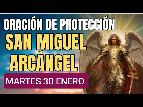 ORACIÓN A SAN MIGUEL ARCÁNGEL.  MARTES 30 DE ENERO 2024