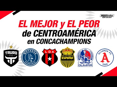 El Mejor y El Peor de la Liga de Campeones de Concacaf