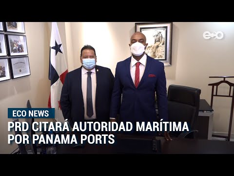 PRD citará Autoridad Marítima por Panama Ports | Eco News