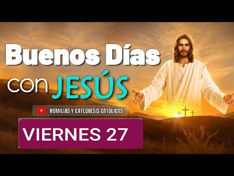 BUENOS DÍAS CON JESÚS.  VIERNES 27 DE SEPTIEMBRE DE 2024