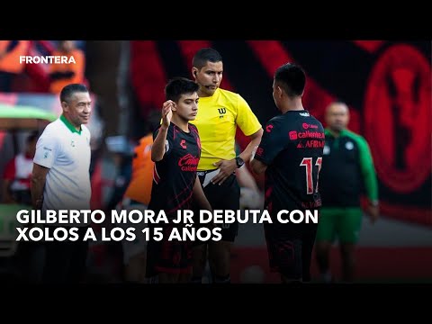 Gilberto Mora Jr debuta en Xolos con 15 años