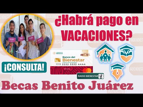 ¡¡Infórmate!! Becas Benito Juárez: Se CONFIRMA PAGO para estos estudiantes en VACACIONES