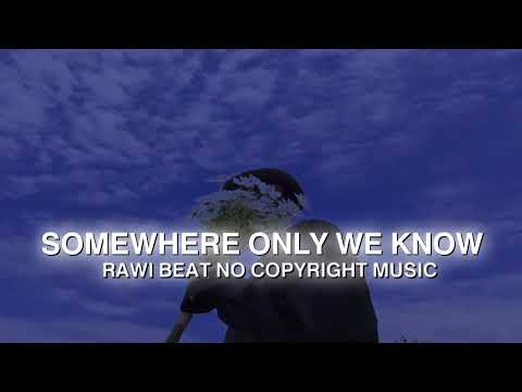 Somewhere only we know Rawi beat no copyright music🎶🎶 🥀❤@Chegrang