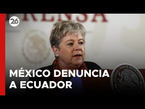 México presenta una denuncia contra Ecuador ante la Corte Internacional de Justicia
