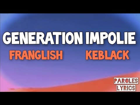 FRANGLISH ft KEBLACK - Generation Impolie (Paroles/Lyrics)