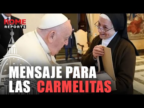 VATICANO | Papa pide a las carmelitas descalzas encontrar “nuevos lenguajes” y fidelidad al carisma