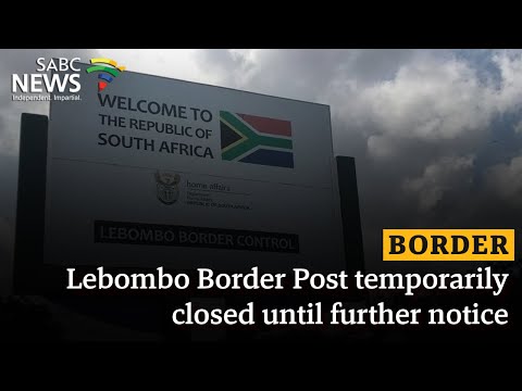 Discussion | Lebombo Border Post temporarily closed