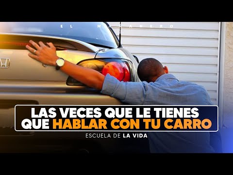 Las veces que tienes que hablarle a tu carro - Escuela de la vida