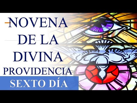 NOVENA A LA DIVINA PROVIDENCIA  | ORACIONES Y REFLEXIONES   DI?A 6 | DI?A SEXTO