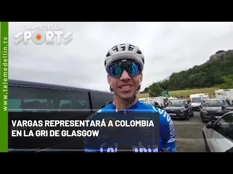Vargas representará a Colombia en la Rri de Glasgow - Telemedellín