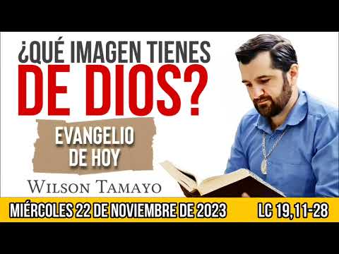 Evangelio de hoy MIÉRCOLES 22 de NOVIEMBRE (Lc 19,11.28) | Wilson Tamayo | Tres Mensajes