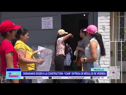 Trujillo: ciudadanos exigen a la constructora “COAM” entrega de módulos de vivienda