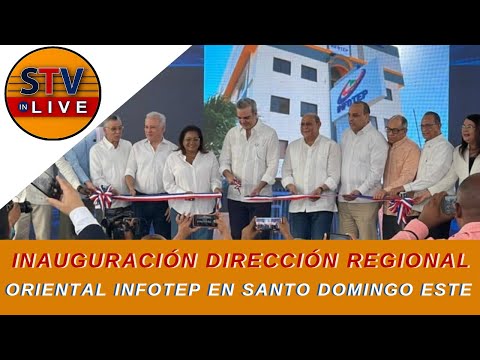 Acto inauguración Dirección Regional Oriental #INFOTEP encabezado por el Presidente Luis Abinader