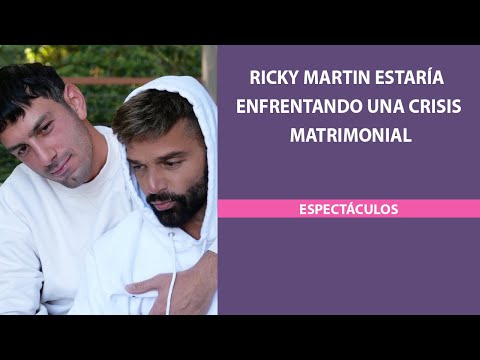 Ricky Martin estaría enfrentando una crisis matrimonial